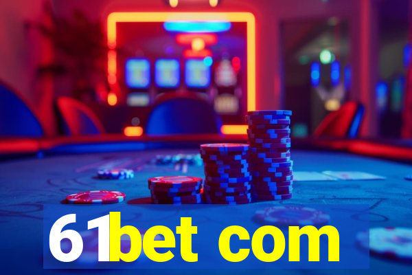 61bet com